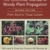 Reference Manual of Woody Plant Propagation: From Seed to Tissue Culture - 1