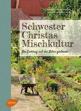 Schwester Christas Mischkultur: Im Einklang mit der Natur gärtnern - 1