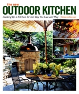 The New Outdoor Kitchen: Cooking Up a Kitchen for the Way You Live and Play - 1