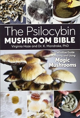 The Psilocybin Mushroom Bible: The Definitive Guide to Growing and Using Magic Mushrooms - 1