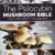 The Psilocybin Mushroom Bible: The Definitive Guide to Growing and Using Magic Mushrooms - 1
