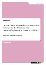 Urbane Grüne Infrastruktur als innovatives Konzept für die Freiraum- und Landschaftsplanung in deutschen Städten: Am Beispiel Würzburger Innenstadt - 1