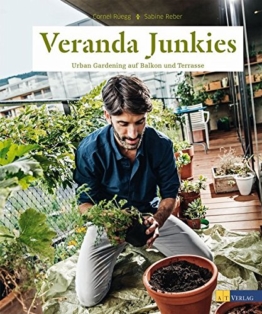 Veranda Junkies: Urban Gardening auf Balkon und Terrasse - 1
