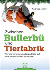 Zwischen Bullerbü und Tierfabrik: Warum wir einen anderen Blick auf die Landwirtschaft brauchen - 1