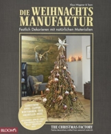 Die Weihnachtsmanufaktur: Festlich Dekorieren mit natürlichen Materialien