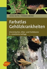 Farbatlas Gehölzkrankheiten: Ziersträucher, Allee- und Parkbäume