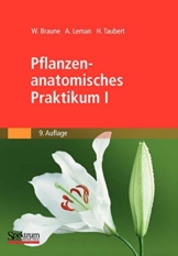 Pflanzenanatomisches Praktikum I: Zur Einführung in die Anatomie der Vegetationsorgane der Samenpflanzen