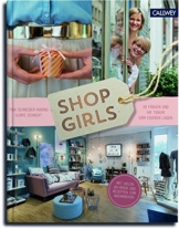Shop Girls: 28 Frauen und ihr Traum vom eigenen Laden