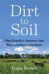 Gabe Brown, Dirt to Soil