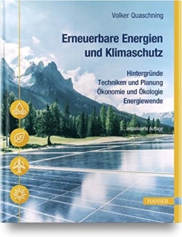 Erneuerbare Energien und Klimaschutz: Hintergründe – Techniken und Planung – Ökonomie und Ökologie – Energiewende