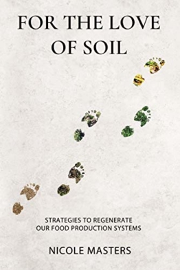 For the Love of Soil: Strategies to Regenerate Our Food Production Systems