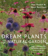 Dream Plants for the Natural Garden: Over 1,200 Beautiful and Reliable Plants for a Natural Garden