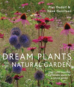 Dream Plants for the Natural Garden: Over 1,200 Beautiful and Reliable Plants for a Natural Garden