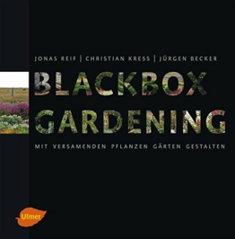 Blackbox-Gardening: Mit versamenden Pflanzen Gärten gestalten