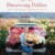 Floret Farm's Discovering Dahlias: A Guide to Growing and Arranging Magnificent Blooms