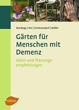 Gärten für Menschen mit Demenz: Ideen und Planungsempfehlungen