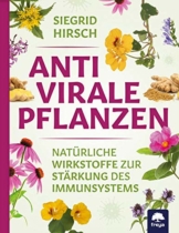 Antivirale Pflanzen: Natürliche Wirkstoffe zur Stärkung des Immunsystems