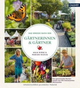 Das große Buch der Gärtnerinnen & Gärtner: Das gesammelte Gartenwissen aus 100 interessanten Gärtnereien