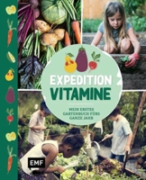 Expedition Vitamine – Mein erstes Gartenbuch fürs ganze Jahr