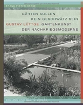 »Gärten sollen kein Geschwätz sein«: Gustav Lüttge - Gartenkunst der Nachkriegsmoderne (Schriftenreihe des Hamburgischen Architekturarchivs, Bd. 40)