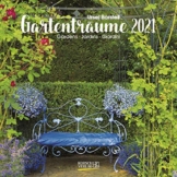 Gartenträume 2021: Broschürenkalender mit Ferienterminen. Landleben und Gärten. 30 x 30 cm - Wandkalender - 1