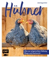 Hühner: Alles zur artgerechten Haltung, Pflege und Nachzucht
