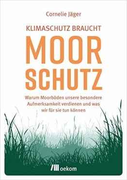 Klimaschutz braucht Moorschutz: Warum Moorböden unsere besondere Aufmerksamkeit verdienen und was wir für sie tun können