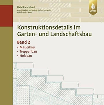 Konstruktionsdetails im Garten- und Landschaftsbau Band 2: Mauerbau, Treppenbau, Holzbau