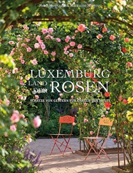 Luxemburg - Land der Rosen: Schätze von gestern für Gärten von heute