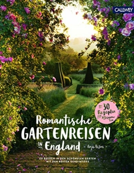 Romantische Gartenreisen in England: Zu Besuch in den schönsten Gärten mit den besten Geheimtipps
