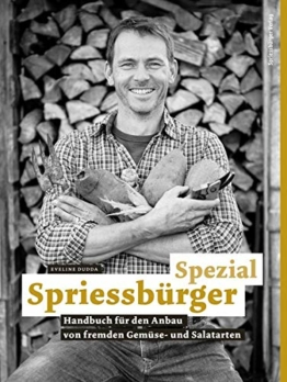 Spriessbürger Spezial: Handbuch für den Anbau von fremden Gemüse- und Salatarten