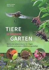 Tiere in meinem Garten: Wertvolle Lebensräume für Vögel, Insekten und andere Wildtiere gestalten