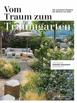 Vom Traum zum Traumgarten – Das große Vorher-Nachher-Gartenbuch: Die schönsten Projekte der Gärtner von Eden