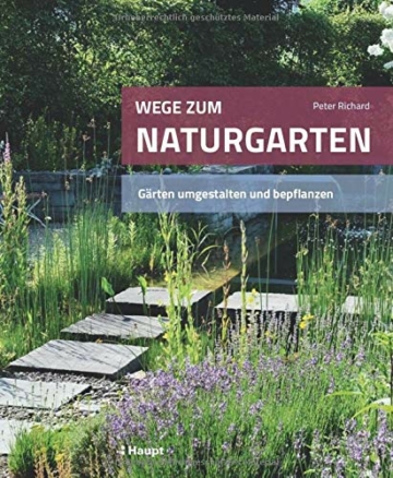 Wege zum Naturgarten: Gärten umgestalten und bepflanzen