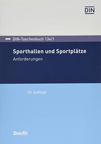 Sporthallen und Sportplätze: Anforderungen (DIN-Taschenbuch)