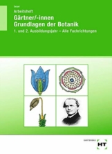Arbeitsheft Gärtner/-innen Grundlagen der Botanik: 1. und 2. Ausbildungsjahr - Alle Fachrichtungen