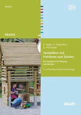 Spielplätze und Freiräume zum Spielen: Ein Handbuch für Planung und Betrieb (Beuth Praxis)