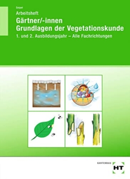 Arbeitsheft Gärtner/-innen Grundlagen der Vegetationskunde: 1. und 2. Ausbildungsjahr - Alle Fachrichtungen
