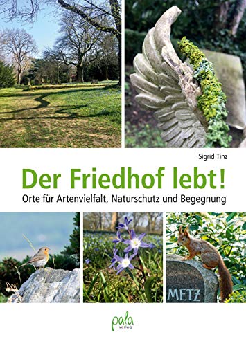 Der Friedhof lebt!: Orte für Artenvielfalt, Naturschutz und Begegnung - 1