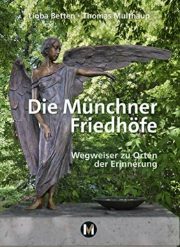 Die Münchner Friedhöfe: Wegweiser zu Orten der Erinnerung - 1