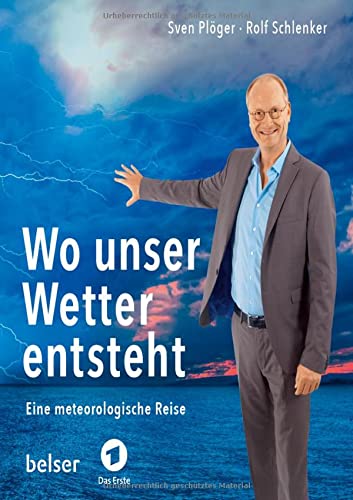 Wo unser Wetter entsteht: Eine meteorologische Reise mit Sven Plöger