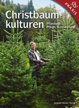 Christbaumkulturen: Pflanzung, Pflege, Vermarktung!