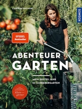 Abenteuer Garten: Mein erstes Jahr im Schrebergarten