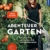 Abenteuer Garten: Mein erstes Jahr im Schrebergarten