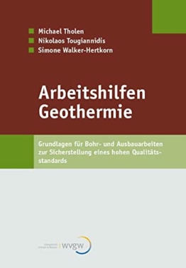 Arbeitshilfen Geothermie: Grundlagen für Bohr- und Ausbauarbeiten zur Sicherstellung eines hohen Qualitätsstandards