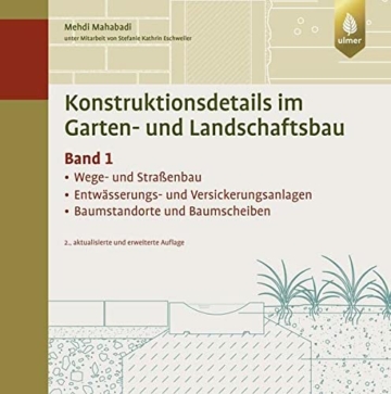 Konstruktionsdetails im Garten- und Landschaftsbau - Band 1: Wege- und Straßenbau, Entwässerungs- und Versickerungsanlagen, Baumstandorte/Baumscheiben