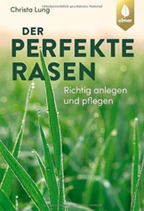 Der perfekte Rasen: Richtig anlegen und pflegen